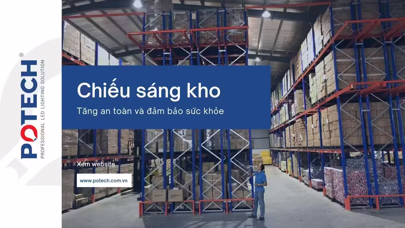 Chiếu sáng nhà kho, tăng độ an toàn và bảo vệ sức khỏe