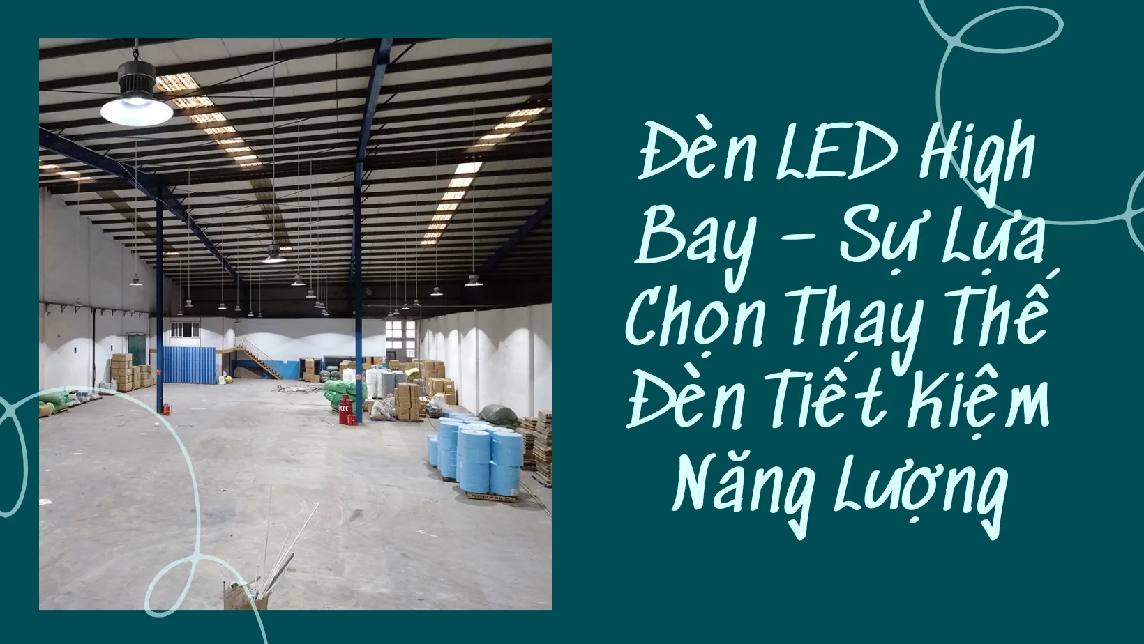 Đèn LED Highbay – Sự lựa chọn thay thế đèn tiết kiệm năng lượng