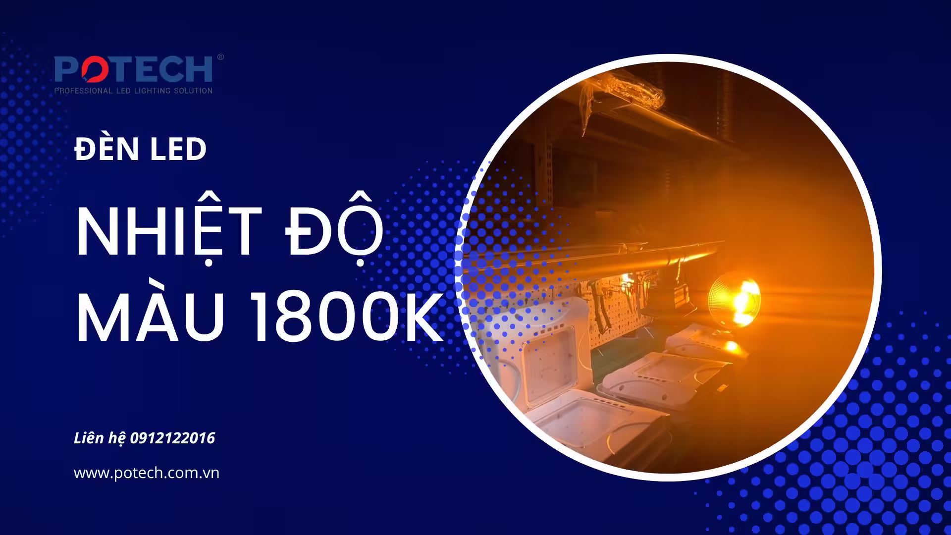 Đèn LED POTECH nhiệt độ màu cực thấp 1800K