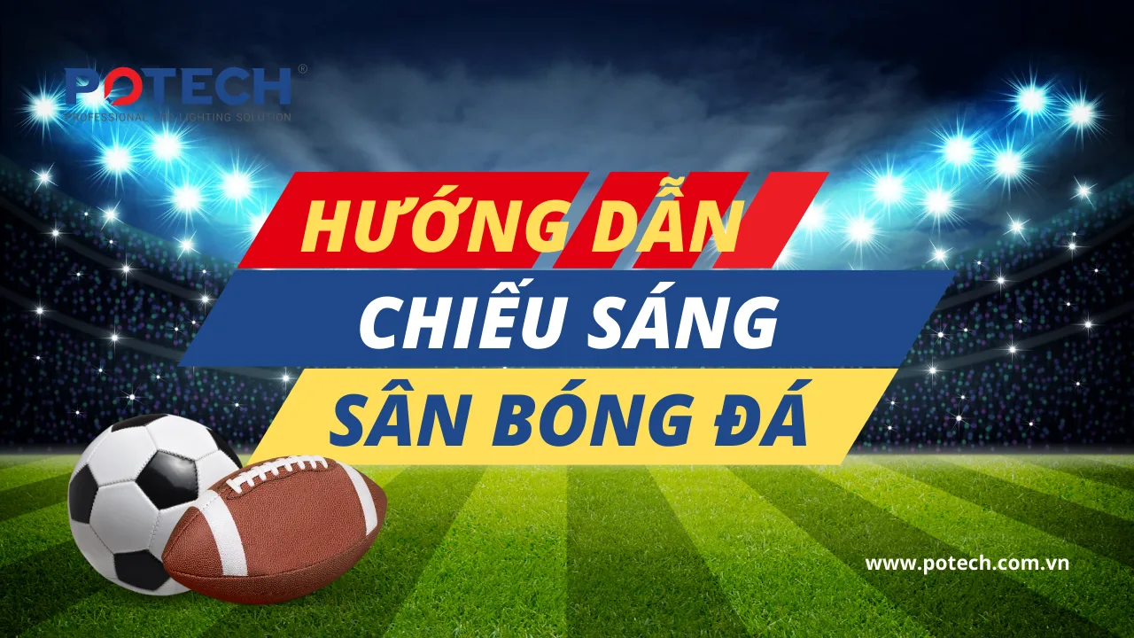 Hướng dẫn chiếu sáng sân bóng đá LED - Đèn LED thể thao