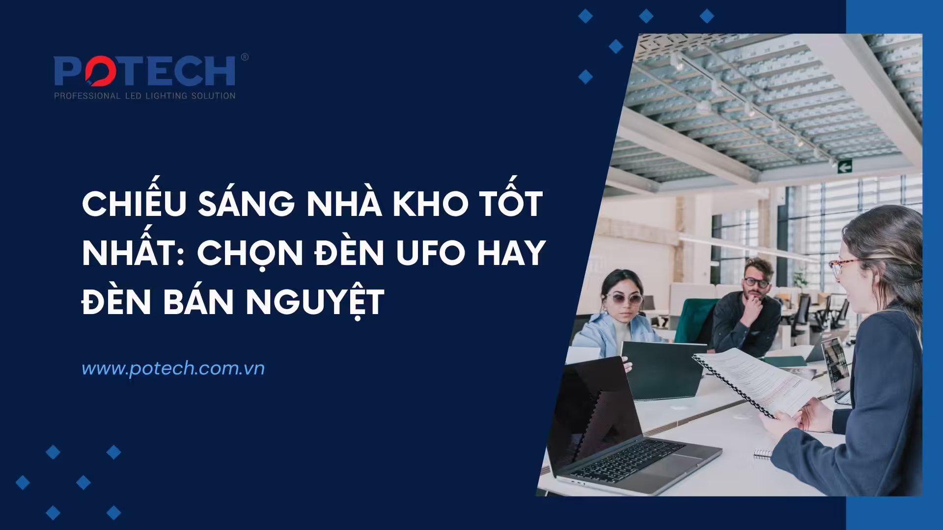 Chiếu sáng nhà kho tốt nhất: Chọn đèn UFO hay đèn bán nguyệt
