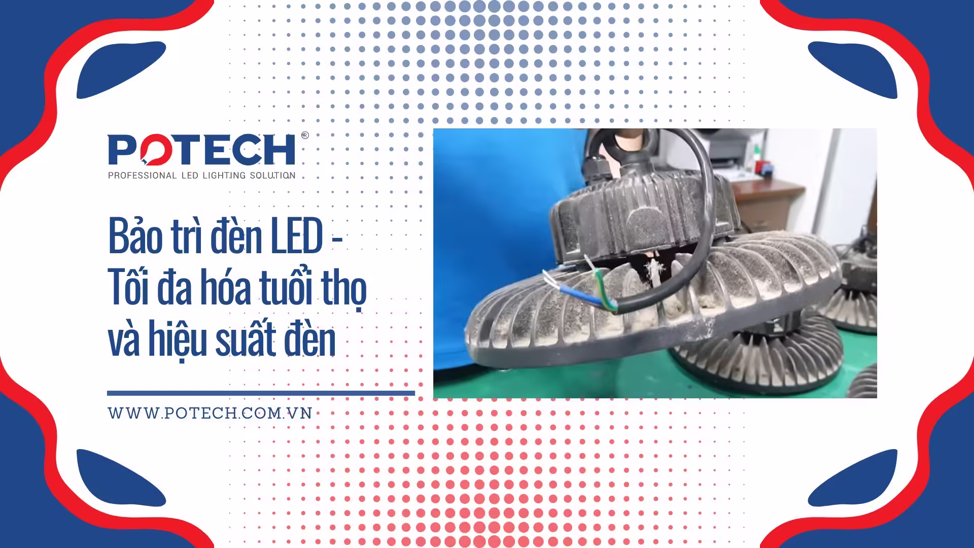 Bảo trì đèn LED - Tối đa hóa tuổi thọ và hiệu suất chiếu sáng