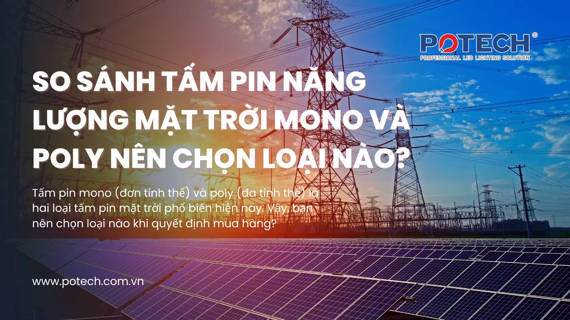 Tấm pin năng lượng mặt trời Mono và Poly nên chọn loại nào?