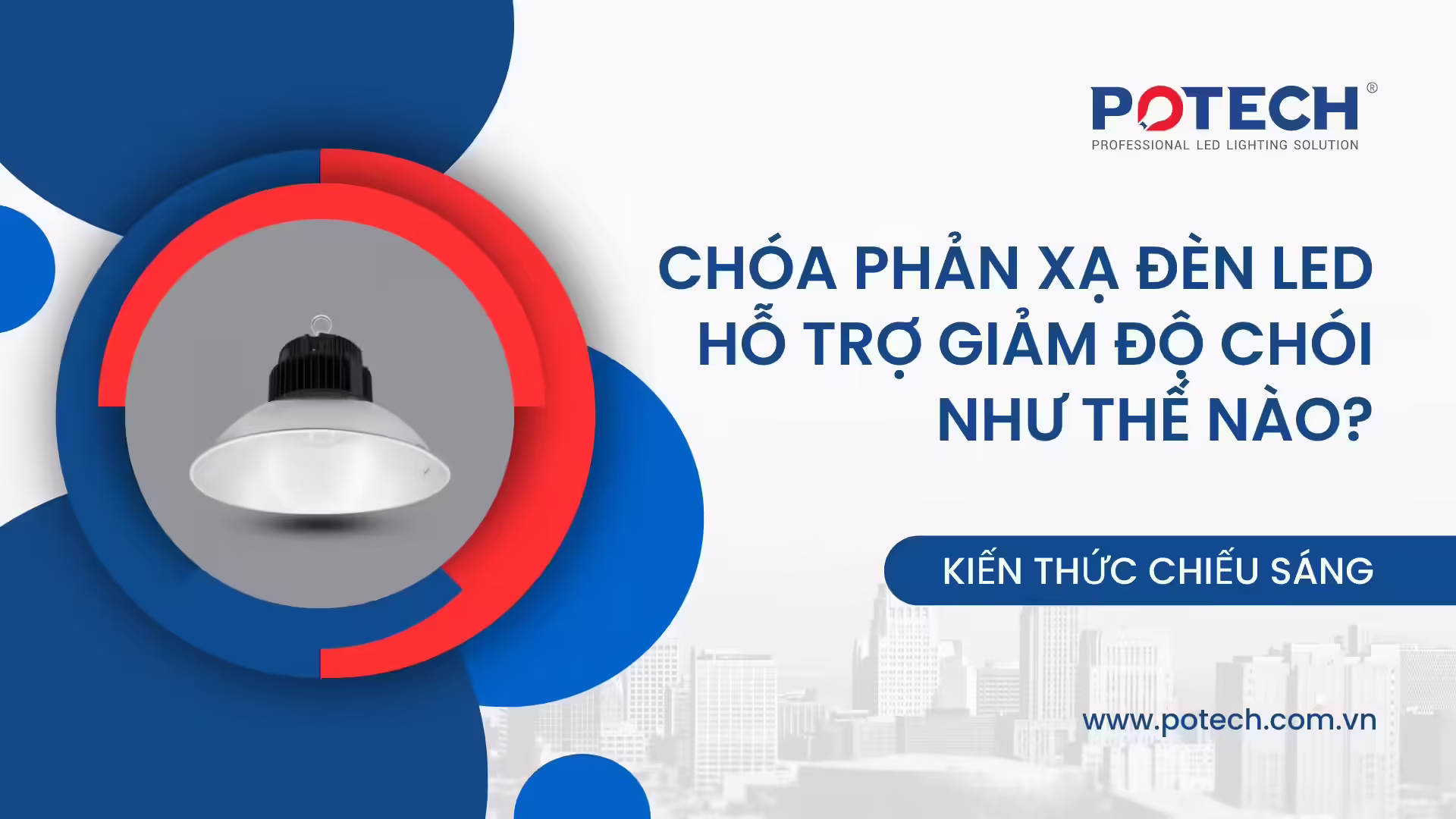 Chóa phản xạ đèn LED hỗ trợ giảm độ chói như thế nào
