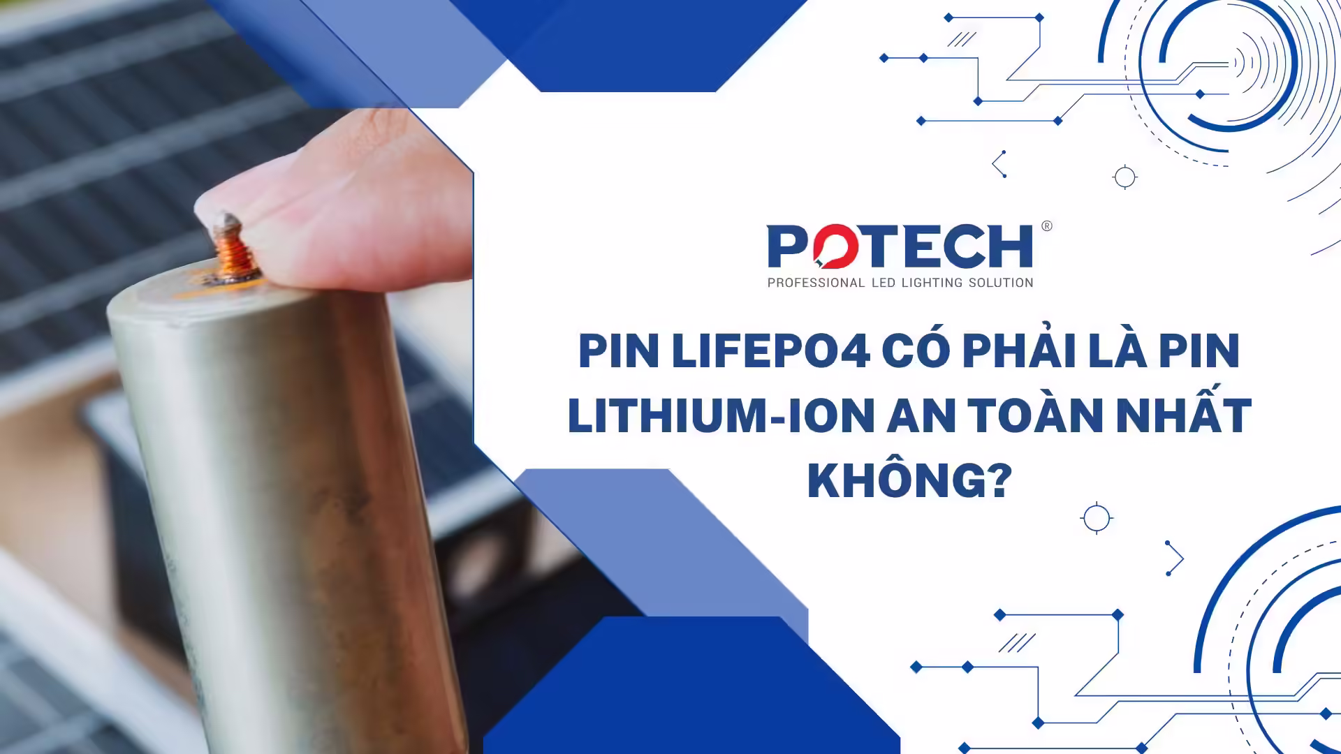 Pin LiFePO4 có phải là Pin Lithium-Ion an toàn nhất không?