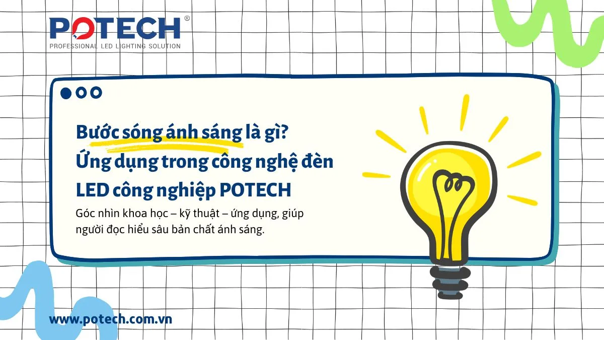 Bước sóng ánh sáng là gì? Ứng dụng trong công nghệ đèn LED công nghiệp POTECH